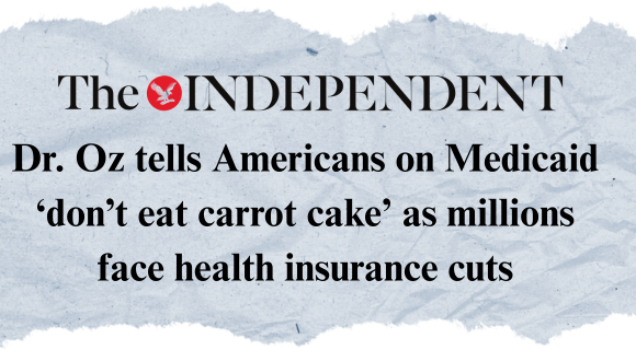 Dr. Oz tells Americans on Medicaid 'don't eat carrot cake' as millions face health insurance cuts