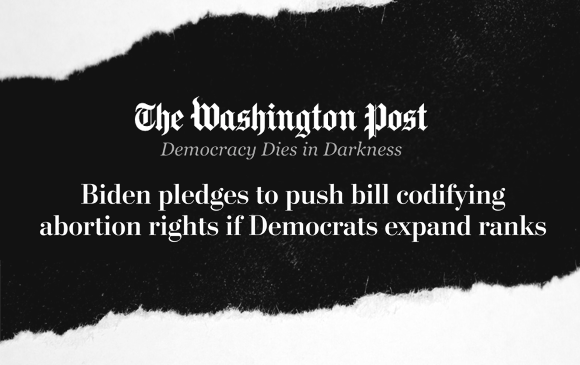 Biden pledges to push bill codifying abortion rights if Democrats expand ranks