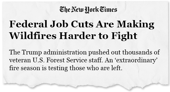 The New York Times: Federal Job Cuts Are Making Wildfires Harder to Fight