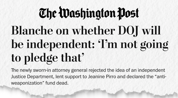 WaPo: Blanche on whether DOJ will be independent: ‘I’m not going to pledge that’
