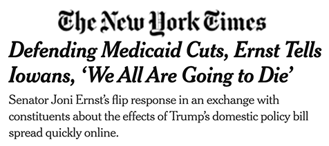 The New York Times: Defending Medicaid Cuts, Ernst Tells Iowans, 'We All Are Going to Die'